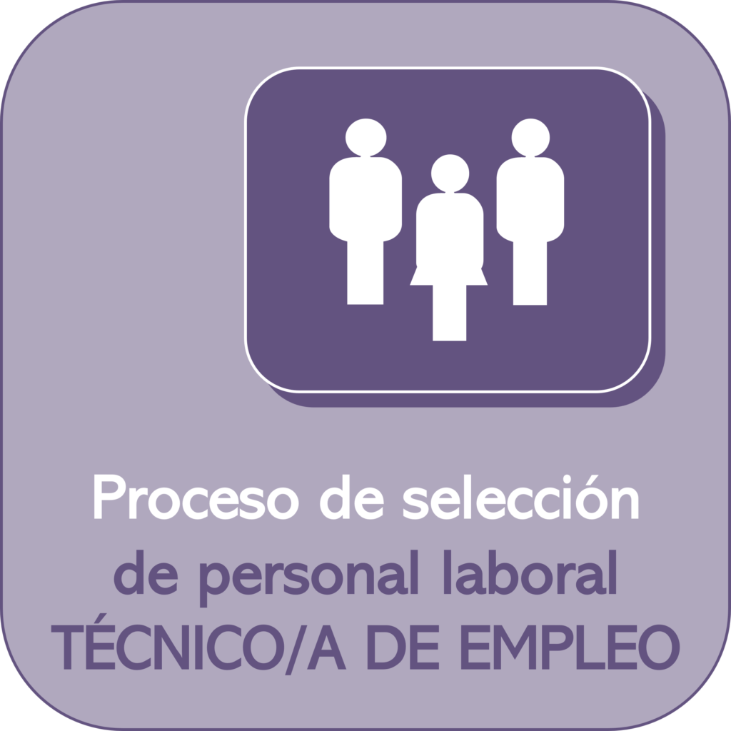 PROCESO DE SELECCIÓN DE PERSONAL PARA LA PROVISIÓN DE UNA PLAZA DE TÉCNICO/A DE EMPLEO Y EMPRENDIMIENTO